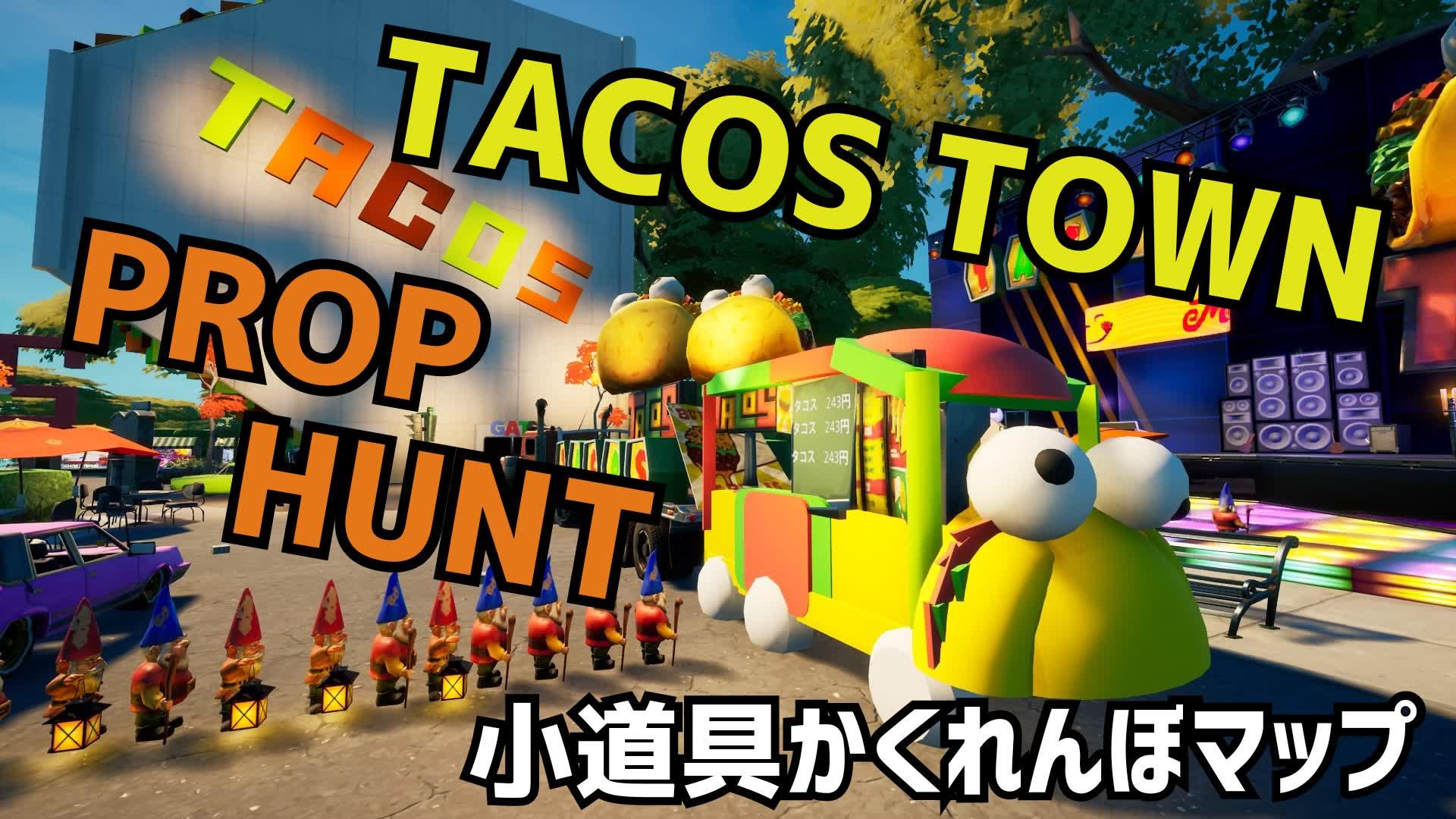 TACOS TOWN PROP HUNT