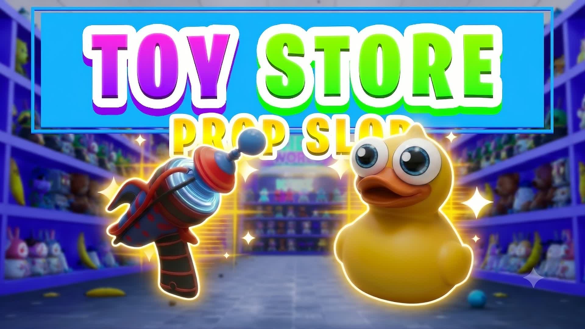 Prop Slop: 🧸Toy Store