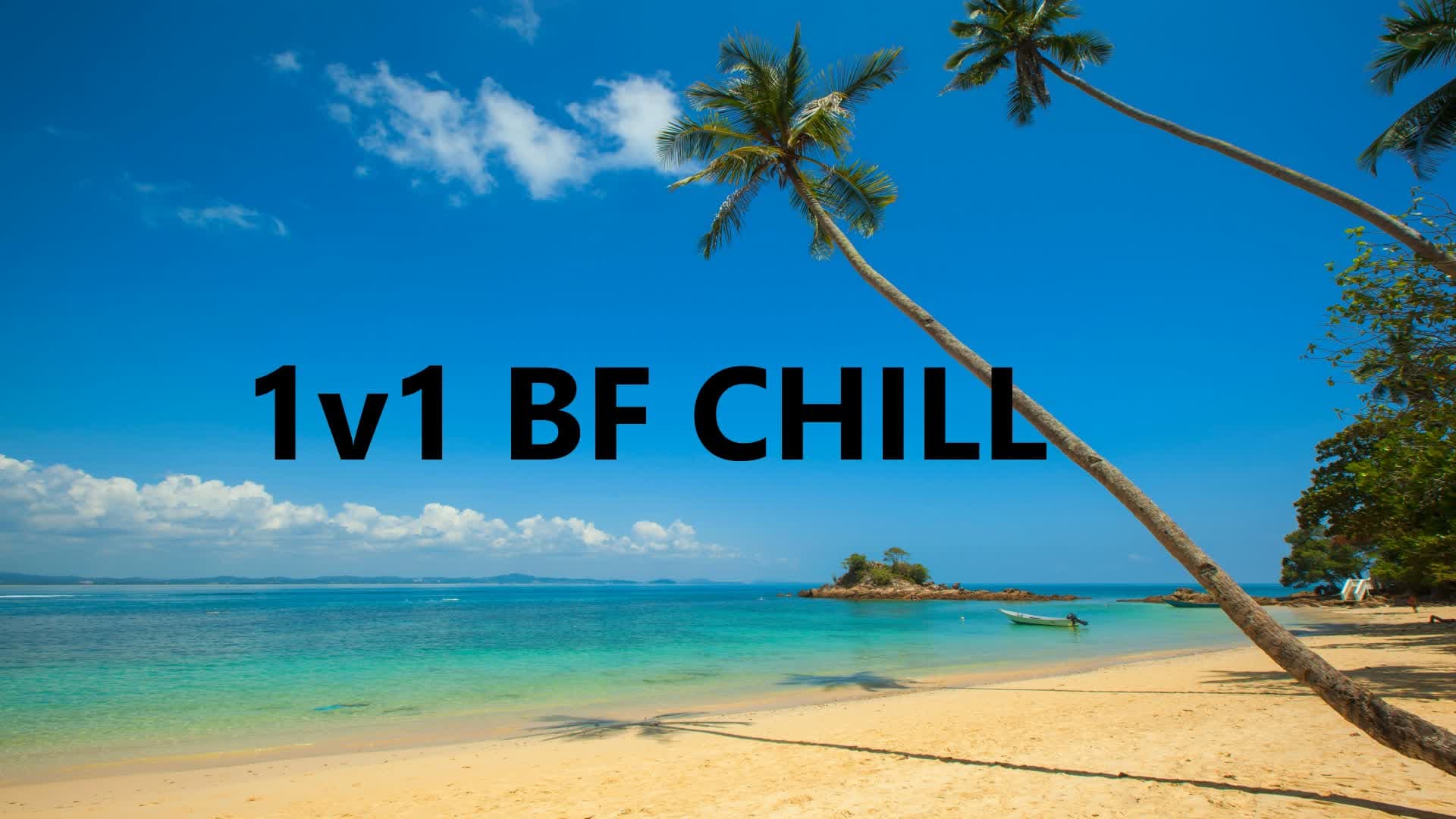 1V1 BF CHILL