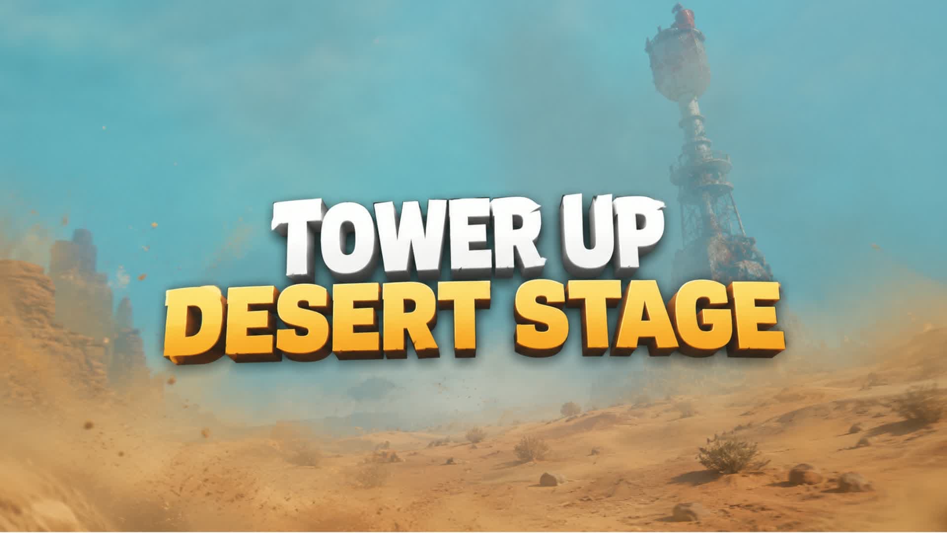 🗼Tower UP Desert stage🏜️