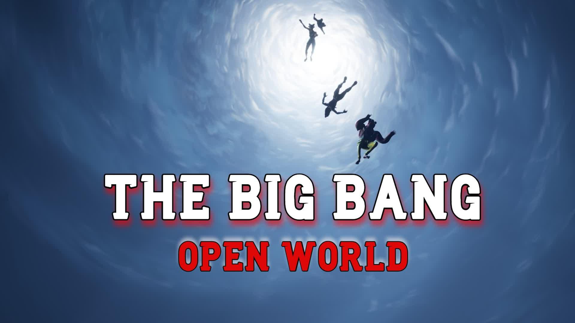 🚀 BIG BANG - OPEN WORLD 🌎