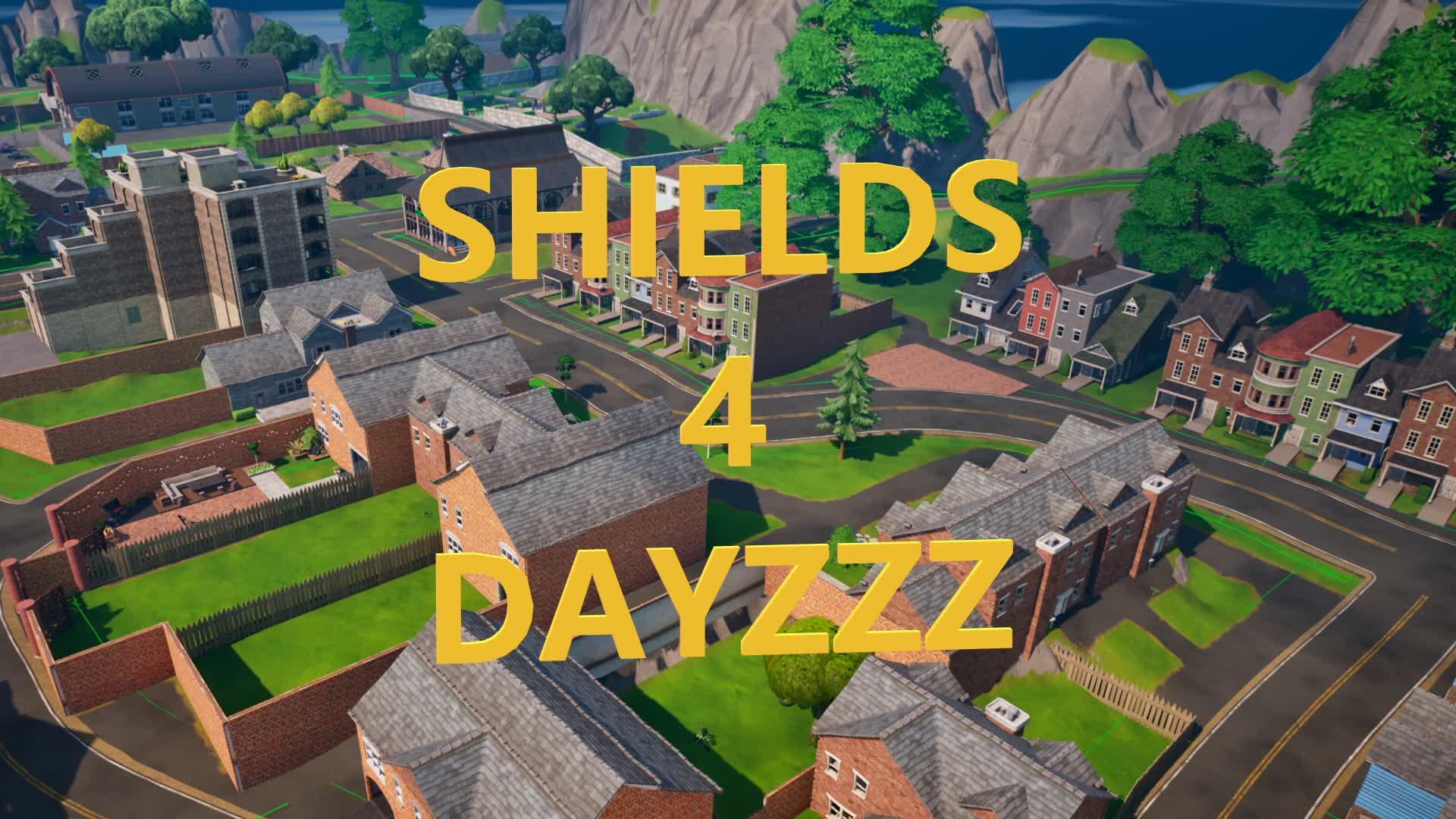 Shields 4 Dayzzz