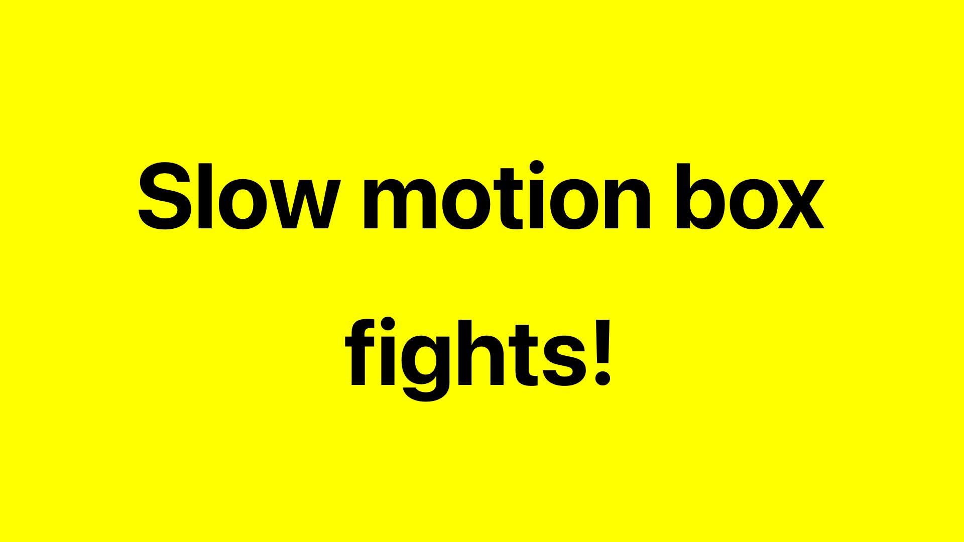 Slow motion box fights