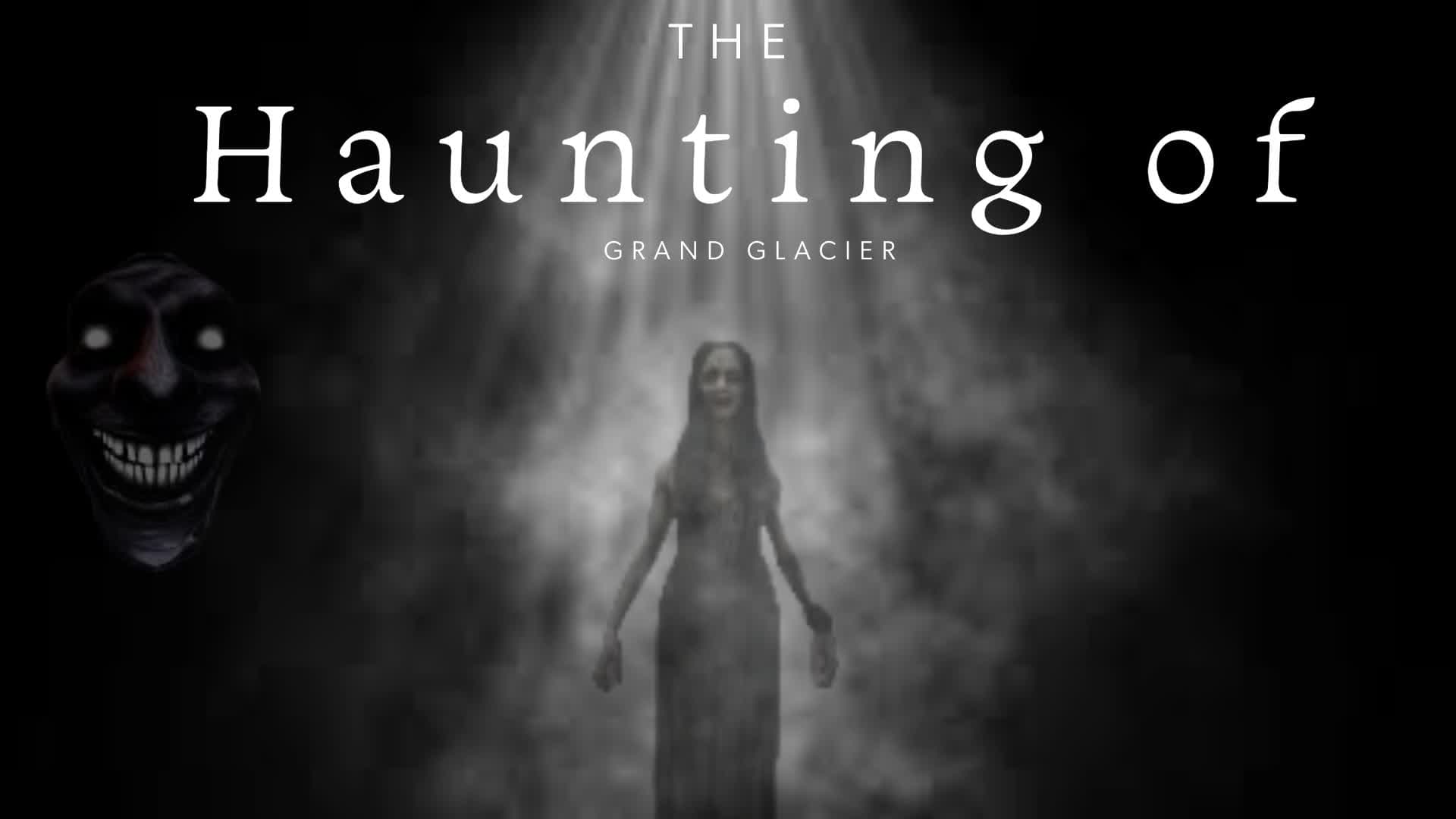 The Haunting of Grand Glacier