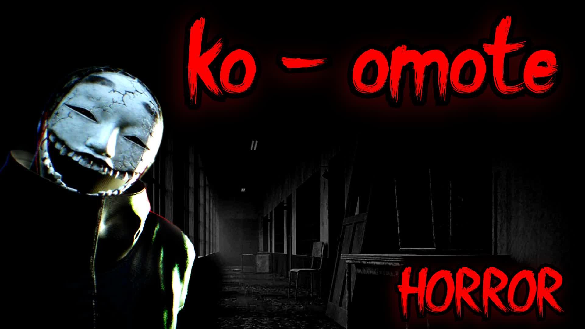 KO-OMOTE  [HORROR]