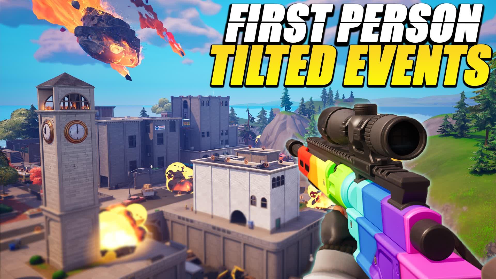 FIRST PERSON TILTED EVENTS