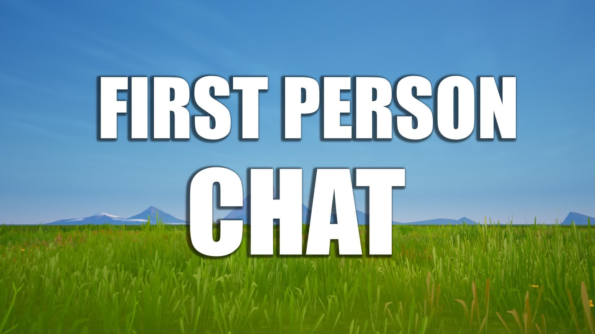 📋FIRST PERSON CHAT🎤