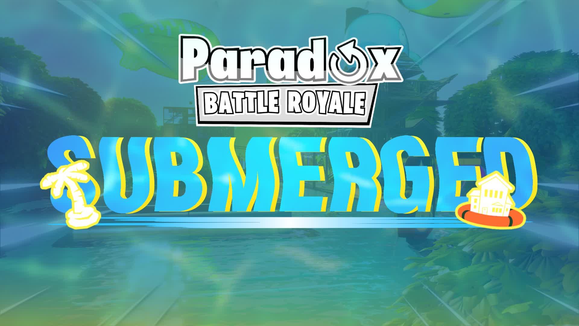 Paradox Battle Royale |Submerged|