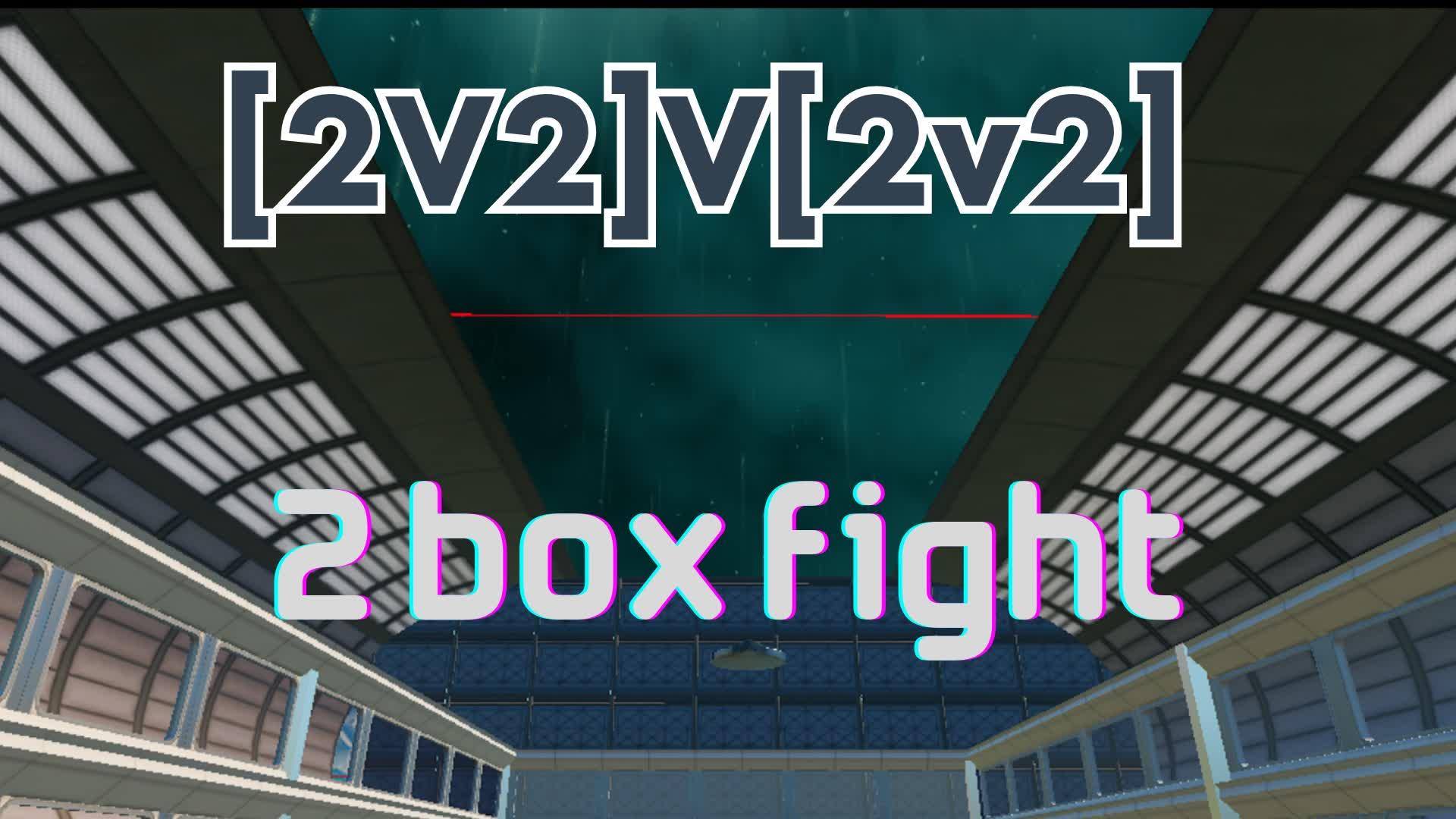 2BOX FIGHT [2v2]v[2v2]