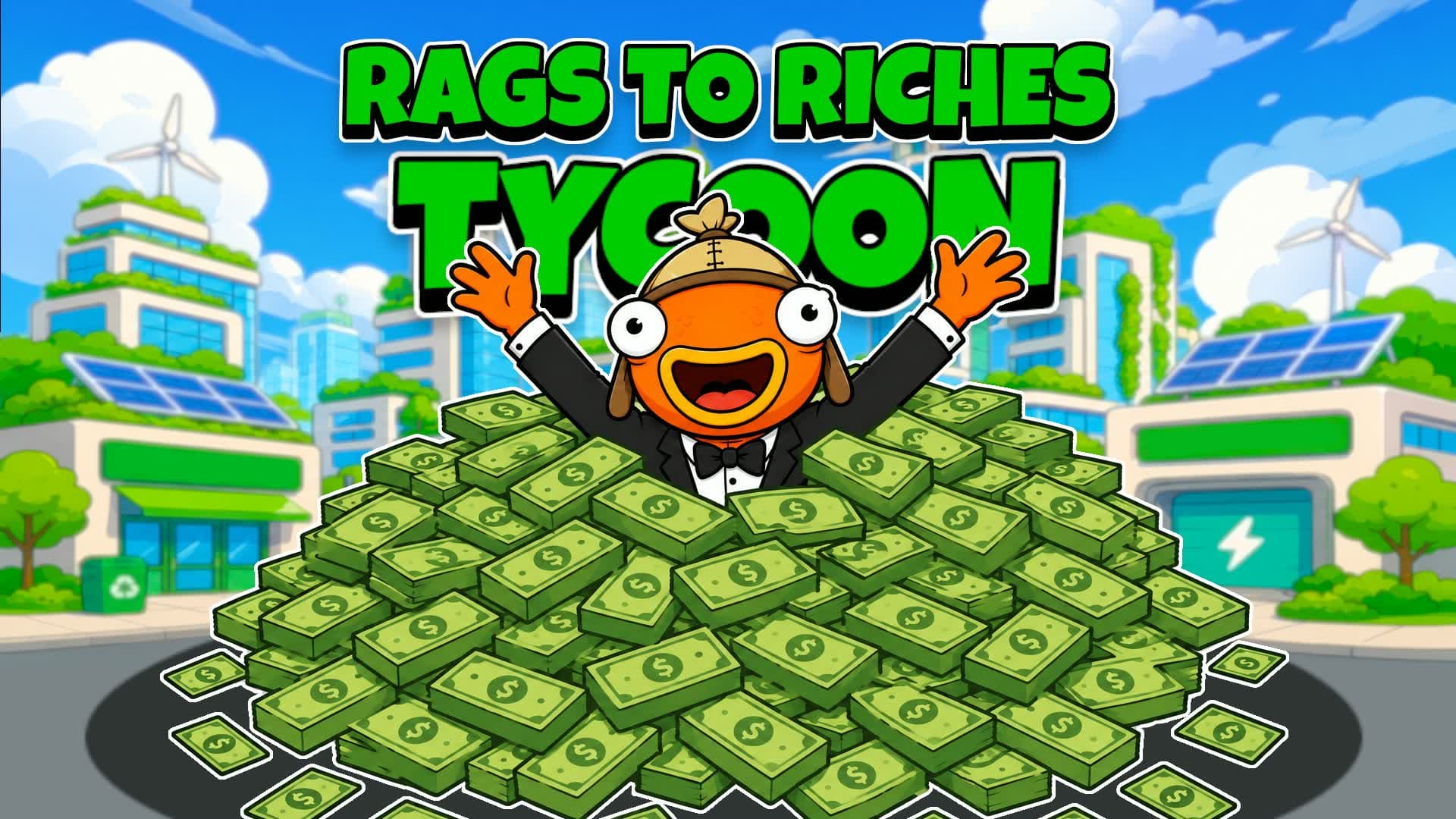 Rags to Riches [TYCOON]