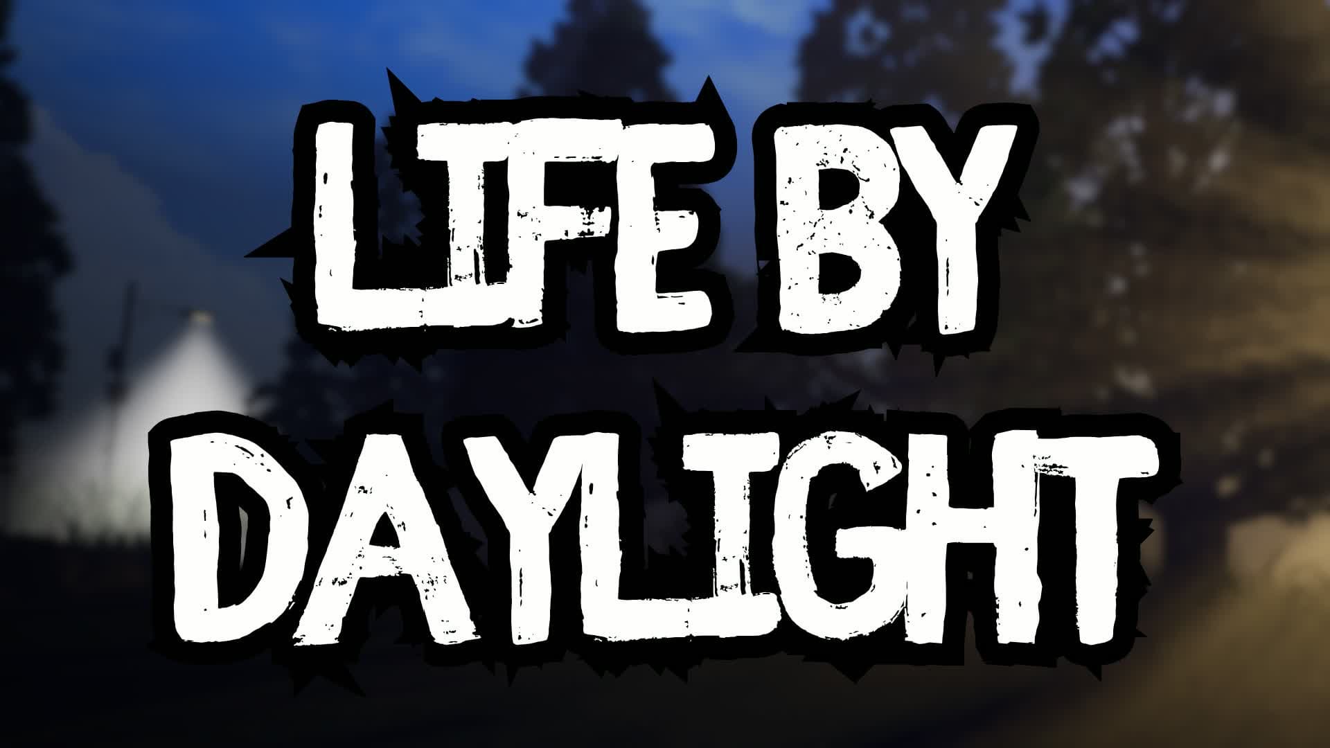 🎃 Life by Daylight (BETA TEST)
