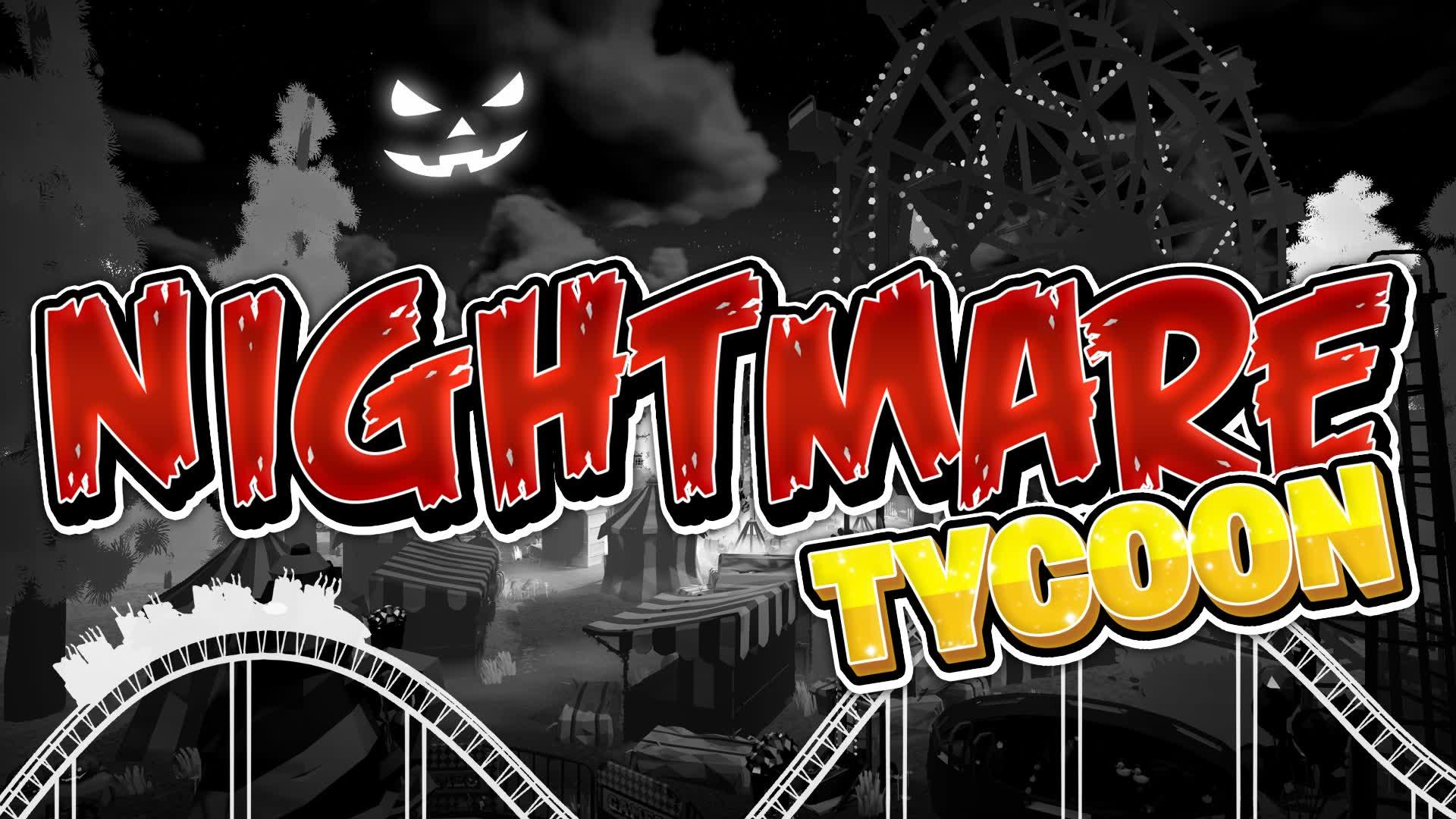 NIGHTMARE TYCOON 🎪