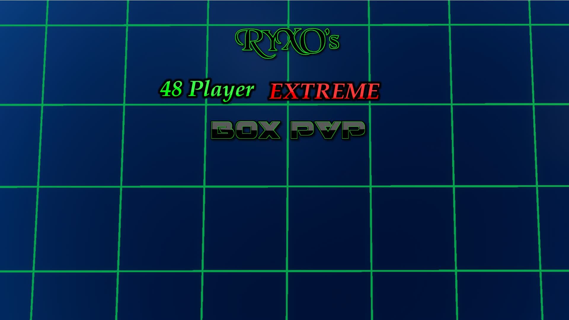 RYXO's 48 Player Extreme Box PVP
