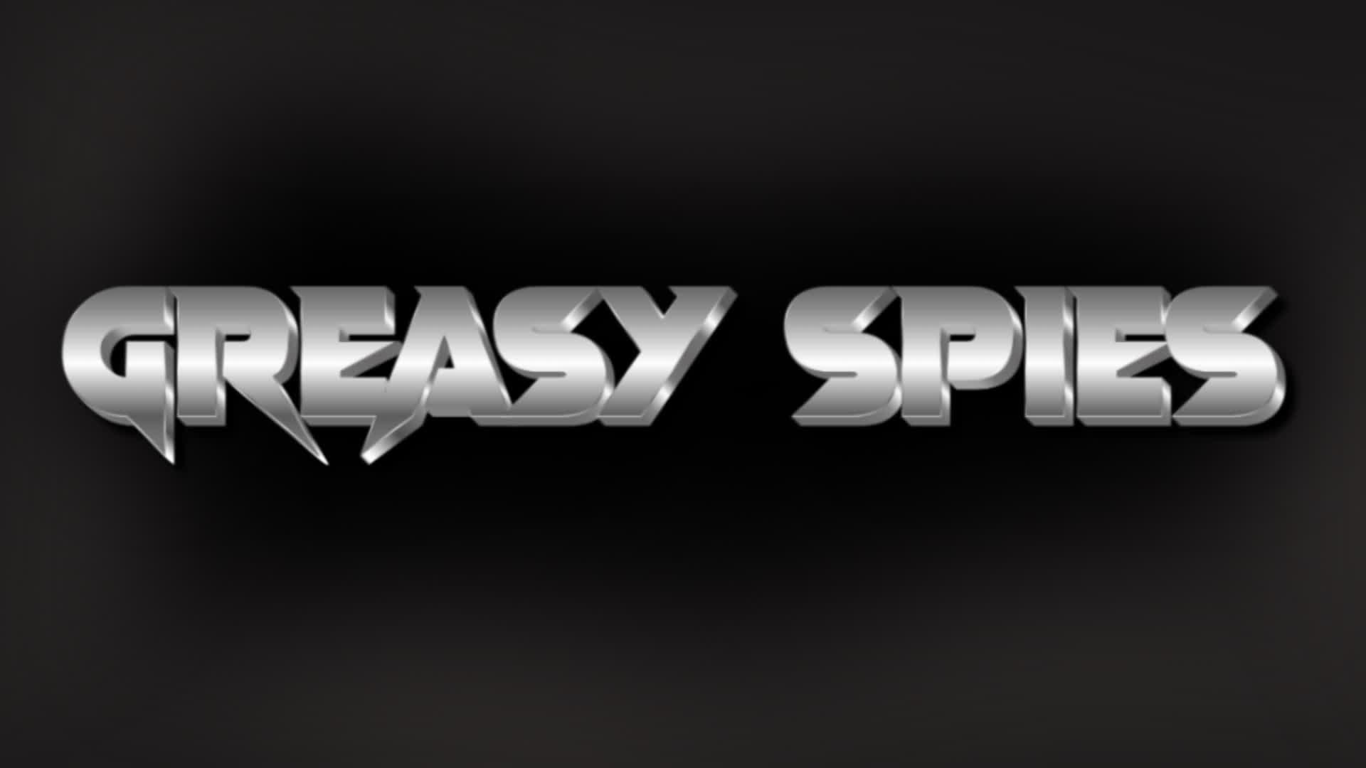 Greasy Spies