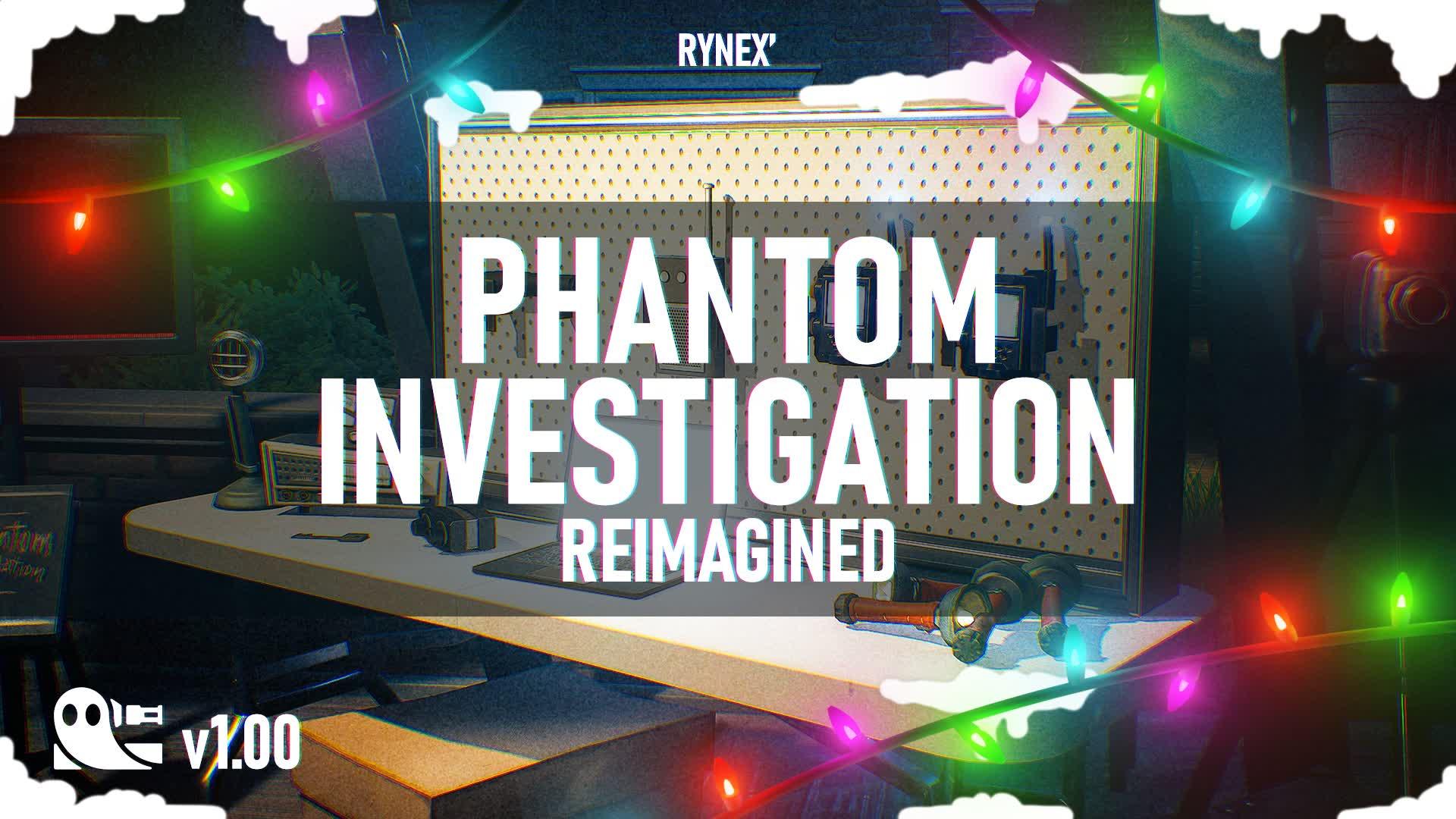 Phantom Investigation [REIMAGINED]