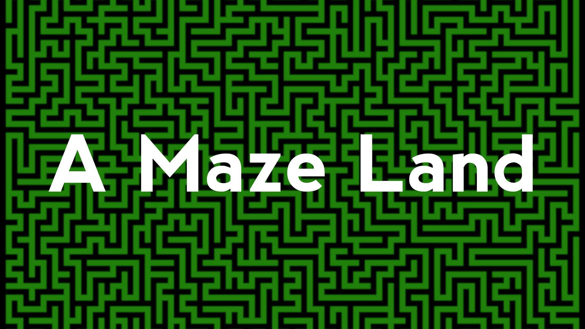 A Maze Land